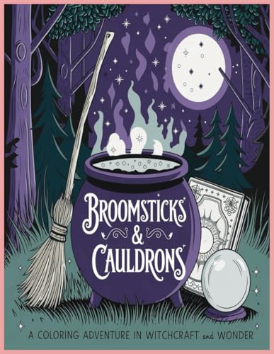 Broomsticks & Cauldrons: A Coloring Adventure in Witchcraft and Wonder Broomsticks & Cauldrons: A Coloring Adventure in Witchcraft and Wonder von Independently published