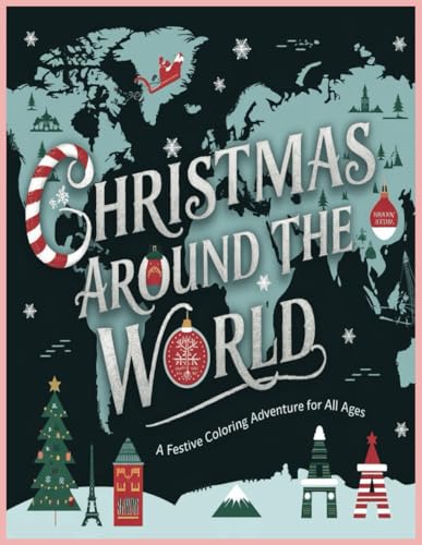 Christmas Around the World: A Festive Coloring Adventure for All Ages Christmas Around the World: A Festive Coloring Adventure for All Ages von Independently published