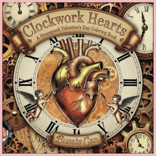 Clockwork Hearts: A Steampunk Valentine’s Day Coloring Book Clockwork Hearts: A Steampunk Valentine’s Day Coloring Book von Independently published
