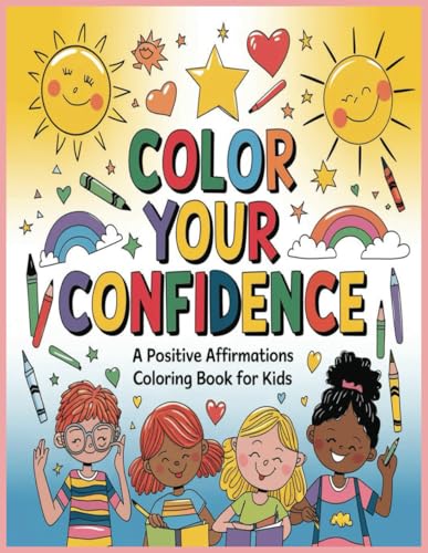 Color Your Confidence: A Positive Affirmations Coloring Book for Kids Color Your Confidence: A Positive Affirmations Coloring Book for Kids von Independently published