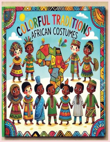 Colorful Traditions African Costumes Colorful Traditions African Costumes von Independently published