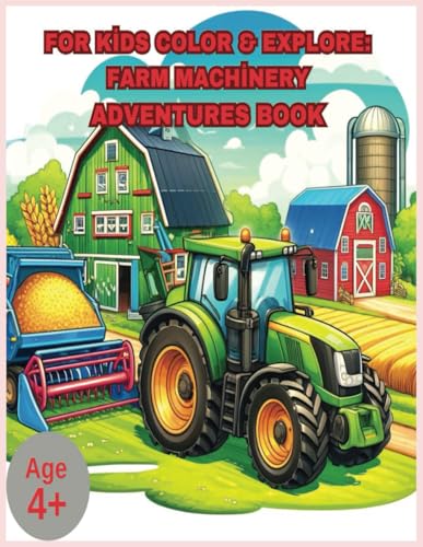 For Kids Color & Explore: Farm Machinery Adventures Book For Kids Color & Explore: Farm Machinery Adventures Book von Independently published