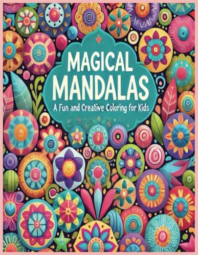 Magical Mandalas A Fun And Creative Coloring For Kids Magical Mandalas A Fun And Creative Coloring For Kids von Independently published