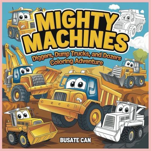 Mighty Machines: Diggers, Dump Trucks, and Dozers Coloring Adventure Mighty Machines: Diggers, Dump Trucks, and Dozers Coloring Adventure von Independently published