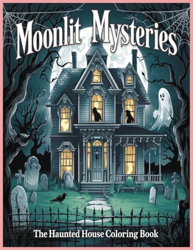 Moonlit Mysteries The Haunted House Coloring Book Moonlit Mysteries The Haunted House Coloring Book von Independently published