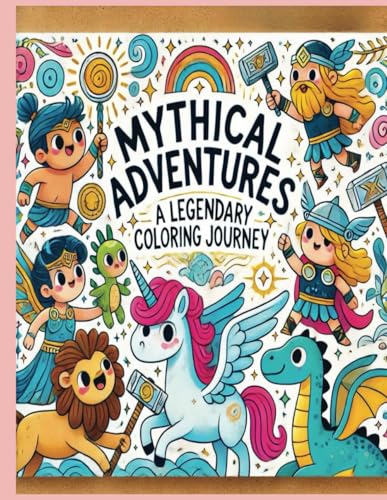 Mythical Adventures A Legendary Coloring Journey Mythical Adventures A Legendary Coloring Journey von Independently published