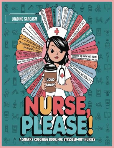 Nurse, Please! A Snarky Coloring Book for Stressed-Out Nurses Nurse, Please! A Snarky Coloring Book for Stressed-Out Nurses von Independently published