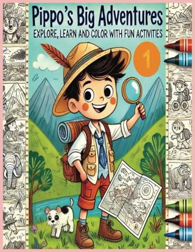 Pippo's Big Adventures Explore , Learn And Color With Fun Activities Pippo's Big Adventures Explore , Learn And Color With Fun Activities von Independently published