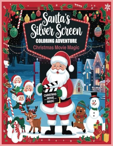 Santa’s Silver Screen Coloring Adventure: Christmas Movie Magic Santa’s Silver Screen Coloring Adventure: Christmas Movie Magic von Independently published