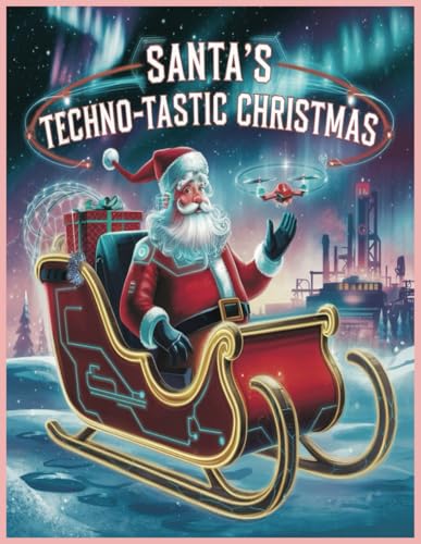 Santa’s Techno-Tastic Christmas Santa’s Techno-Tastic Christmas von Independently published