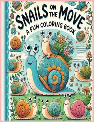 Snails On the Move A Fun Coloring Book Snails On the Move A Fun Coloring Book