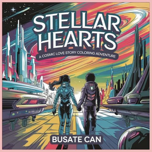 Stellar Hearts: A Cosmic Love Story Coloring Adventure Stellar Hearts: A Cosmic Love Story Coloring Adventure von Independently published
