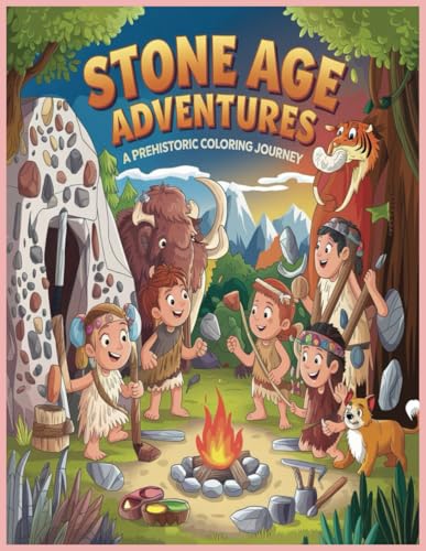 Stone Age Adventures: A Prehistoric Coloring Journey Stone Age Adventures: A Prehistoric Coloring Journey von Independently published