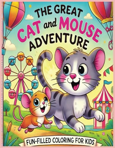 The Great Cat And Mouse Adventure Fun - Filled Coloring For Kids The Great Cat And Mouse Adventure Fun - Filled Coloring For Kids von Independently published