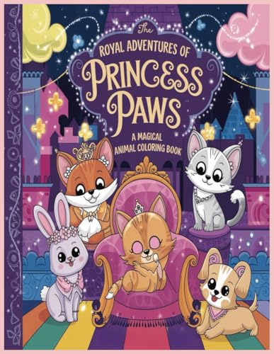 The Royal Adventures of Princess Paws: A Magical Animal Coloring Book The Royal Adventures of Princess Paws: A Magical Animal Coloring Book von Independently published