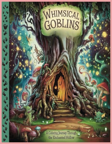 Whimsical Goblins: A Coloring Journey Through the Enchanted Hollow Whimsical Goblins: A Coloring Journey Through the Enchanted Hollow von Independently published
