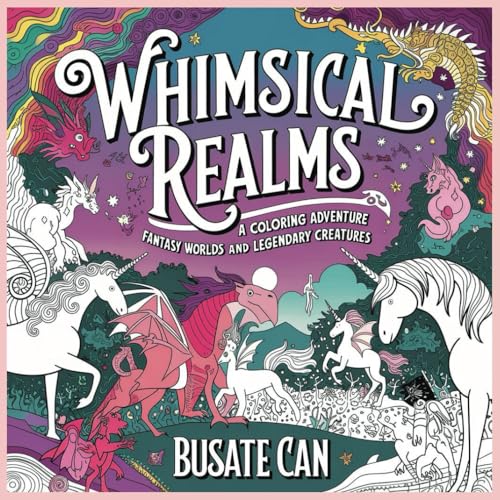 Whimsical Realms: A Coloring Adventure Through Fantasy Worlds and Legendary Creatures Whimsical Realms: A Coloring Adventure Through Fantasy Worlds and Legendary Creatures von Independently published