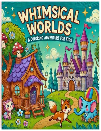 Whimsical Worlds A Coloring Adventure For Kids Whimsical Worlds A Coloring Adventure For Kids von Independently published