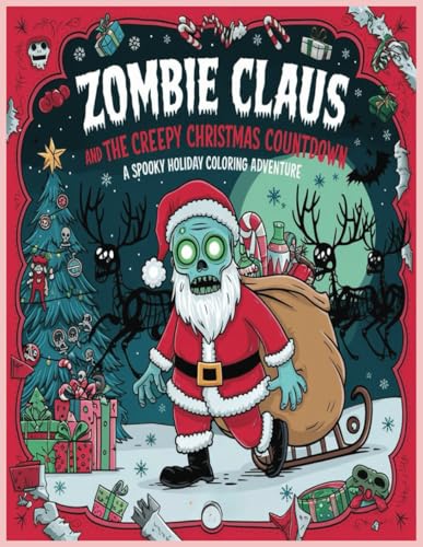 Zombie Claus and the Creepy Christmas Countdown: A Spooky Holiday Coloring Adventure Zombie Claus and the Creepy Christmas Countdown: A Spooky Holiday Coloring Adventure von Independently published