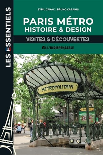 Paris métro, histoire et design: Visites & découvertes von INDISPENSABLE