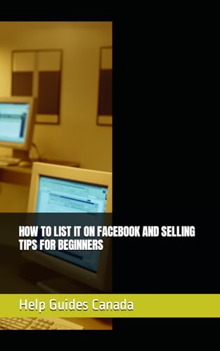 HOW TO LIST IT ON FACEBOOK AND SELLING TIPS FOR BEGINNERS von Library and Archives Canada