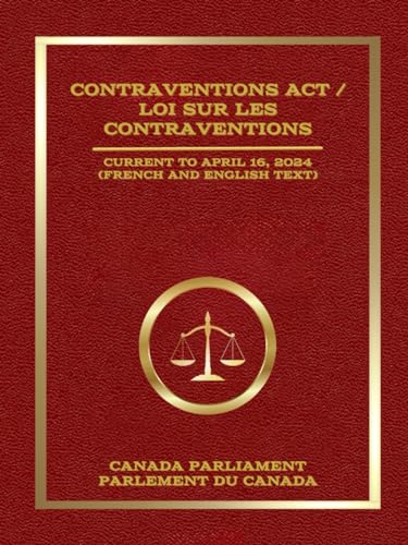 Contraventions Act / Loi sur les contraventions: Current to April 16, 2024 (French and English Text) von Independently published