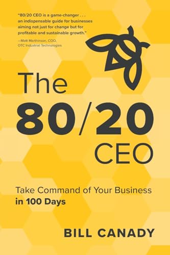 The 80/20 CEO: Take Command of Your Business in 100 Days von Koehler Books