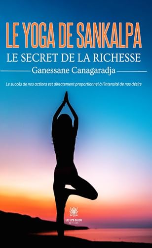 Le yoga de Sankalpa: Le secret de la richesse Le yoga de Sankalpa: Le secret de la richesse von LE LYS BLEU
