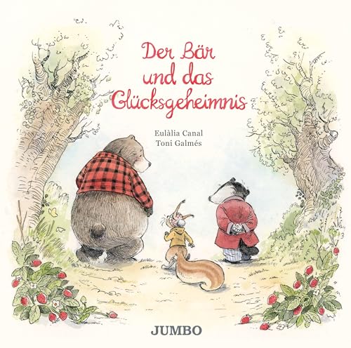 Der Bär und das Glücksgeheimnis (Bär, Wolf, Eichhörnchen & Dachs, Band 1)
