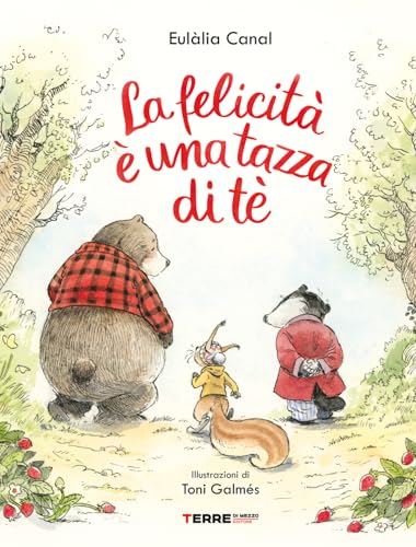 La felicità è una tazza di té. Ediz. a colori (Acchiappastorie) von Terre di Mezzo