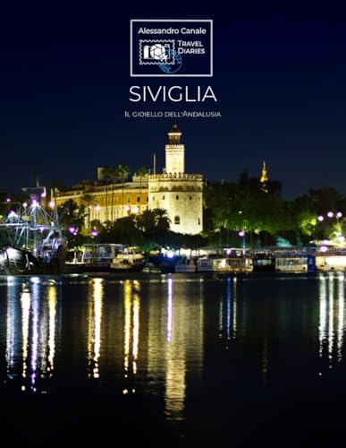 Travel diaries: Siviglia: Il gioiello dell'Andalusia von Independently published