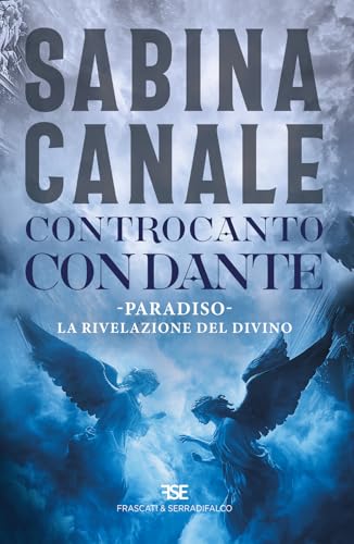 Controcanto con Dante. Paradiso. La rivelazione del divino von Frascati & Serradifalco