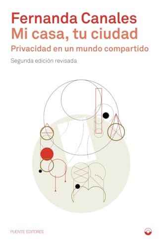 Mi casa, tu ciudad: Privacidad en un mundo compartido von Puente Editores