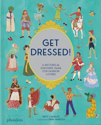Get Dressed!: A Historical Guessing Game for Fashion Lovers von Phaidon Press