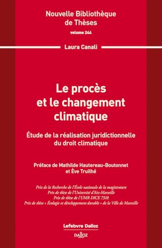 Le procès et le changement climatique. Volume 244 - Étude de la réalisation juridictionnelle du droit climatique: Etude de la réalisation juridictionnelle du droit climatique Le procès et le changement climatique. Volume 244 - Étude de la réalisation juridictionnelle du droit climatique: Etude de la réalisation juridictionnelle du droit climatique von DALLOZ