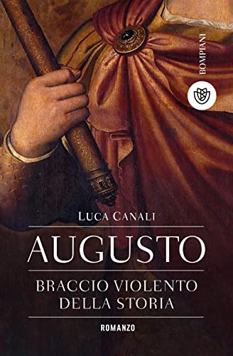 Augusto, braccio violento della storia (Tascabili Narrativa) von Bompiani