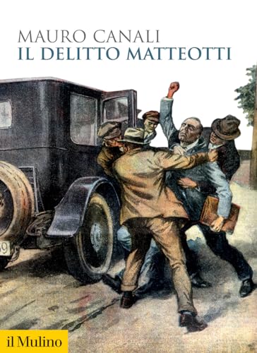 Il delitto Matteotti. Nuova ediz. (Biblioteca storica) von Il Mulino