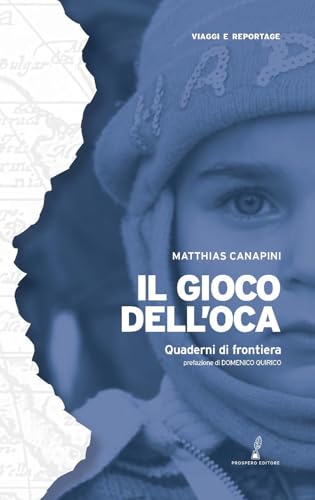 Il gioco dell'oca. Quaderni di frontiera (Geopoetica. Viaggi e reportage) von Prospero Editore