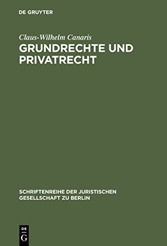 Grundrechte und Privatrecht: Eine Zwischenbilanz. Stark erweiterte Fassung des Vortrags gehalten vor der Juristischen Gesellschaft zu Berlin am 10. ... Gesellschaft zu Berlin, 159, Band 159)