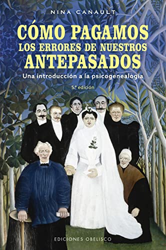 Cómo pagamos los errores de nuestros antepasados (N.E.): Una introducción a la psicogenealogía (Psicología)