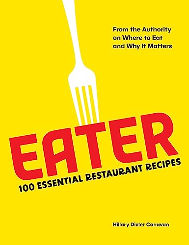 Eater: 100 Essential Restaurant Recipes from the Authority on Where to Eat and Why It Matters von Abrams Books