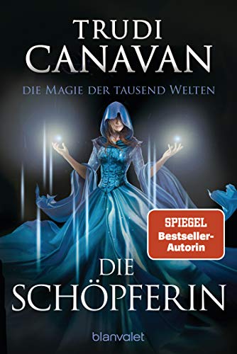 Die Magie der tausend Welten - Die Schöpferin: Roman (Tyen & Rielle, Band 4) von Blanvalet Taschenbuch Verlag