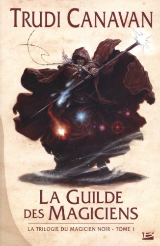 La Trilogie du magicien noir, T1 : La Guilde des magiciens: La Trilogie du magicien noir