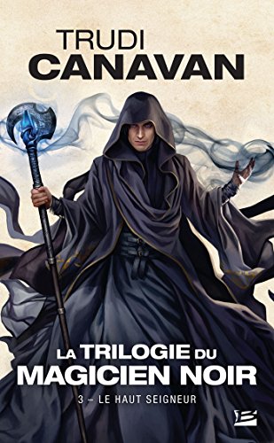 La Trilogie du magicien noir, T3 : Le Haut Seigneur La Trilogie du magicien noir, T3 : Le Haut Seigneur