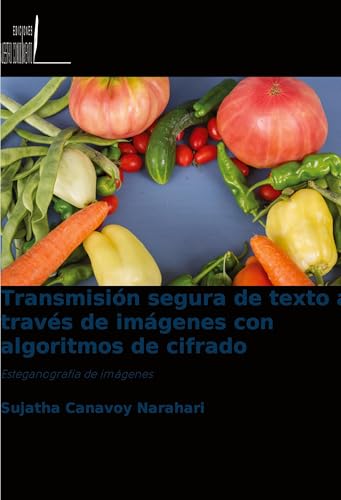 Transmisión segura de texto a través de imágenes con algoritmos de cifrado: Esteganografía de imágenes von Ediciones Nuestro Conocimiento