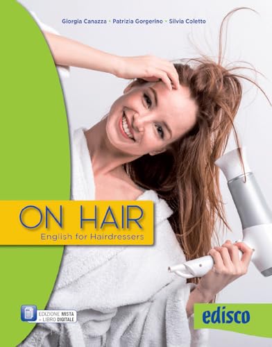 On hair. English for hairdressers. Per gli Ist. professionali. Con e-book. Con espansione online von EDISCO