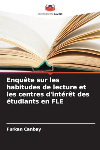 Enquête sur les habitudes de lecture et les centres d'intérêt des étudiants en FLE von Editions Notre Savoir