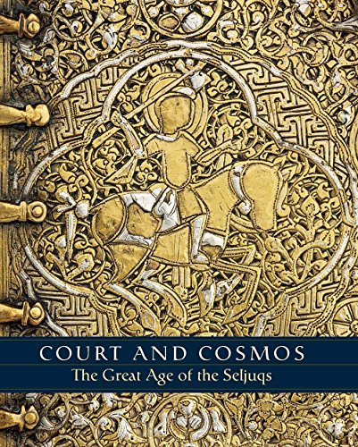 Court and Cosmos: The Great Age of the Seljuqs (PLEASE REUSE)
