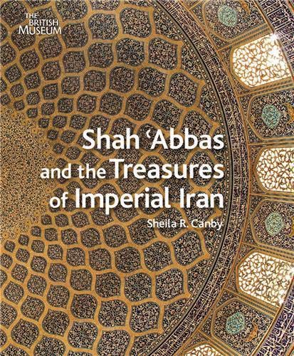 Shah 'abbas and the Treasures of Imperial Iran