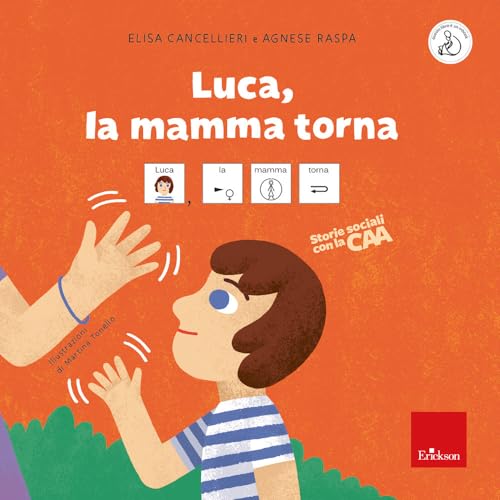 Luca, la mamma torna. Storie sociali con la CAA. Ediz. a colori (Albi illustrati)